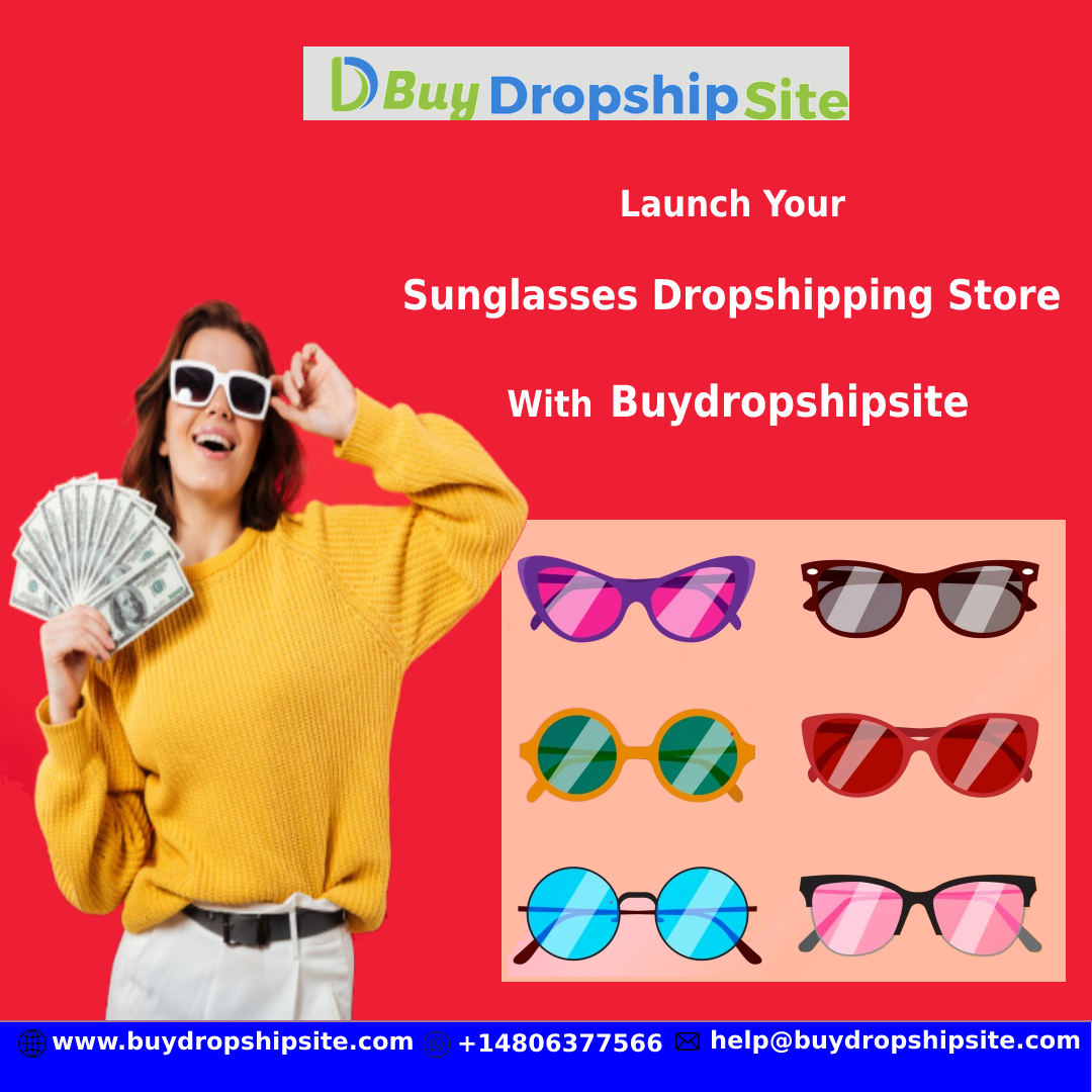 Launch Your Sunglasses Dropshipping Store With Buydropshipsite