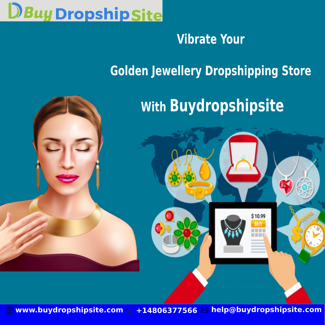 Vibrate Your Golden Jewellery Dropshipping Store With Buydropshipsite