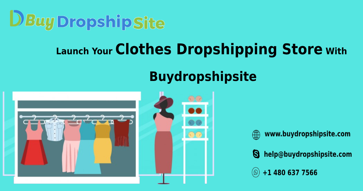 Launch Your Clothes dropshipping Store With Buydropshipsite